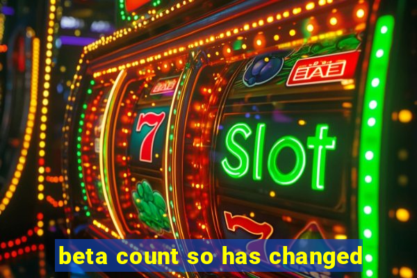 beta count so has changed